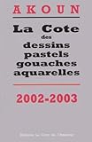 La Cote Des Dessins Pastels Gouaches Aquarelles 2002