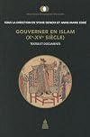 Gouverner en Islam : Xe-XVe siècle : textes et documents