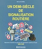 Un Demi Si%C3%A8cle De Signalisation Routi%C3%A8re: Naissance Et %C3%A9volution Du Panneau De Signalisation Routi%C3%A8re En France De 1894 %C3%A0 1946