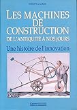 Les Machines De Construction De Lantiquit Nos Jours