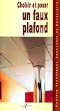 Choisir Et Poser Un Faux Plafond