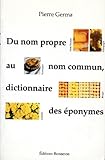 Du Nom Propre Au Nom Commun, Dictionnaire Des %C3%A9ponymes