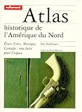 Atlas Historique De Lamerique Du Nord Etatsunis Mexique Canada Une Lutte Pour Lespace