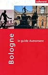 Guide Autrement. Bologne, Parme et Ferrare