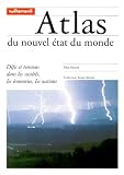 Atlas Du Nouvel Etat Du Monde Dfis Et Tensions Dans Les Socits Les Conomies Les Nations