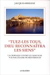 Tuez-les tous, Dieu reconnaitra les siens. La croisade contre les albigeois vu par Césaire de Heisterbach