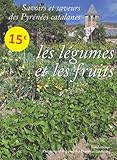 Savoirs Et Saveurs Des Pyrenees Catalanes   Les Legumes Et Les Fruits