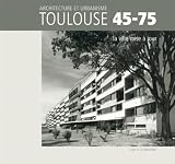 Toulouse 4575 Architecture Et Urbanisme La Ville Mise Jour
