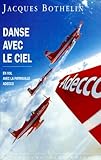 Danse Avec Le Ciel : En Vol Avec La Patrouille Adecco