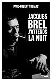 Jacques Brel : J'attends La Nuit