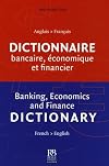 Dictionnaire bancaire, économique et financier : Français anglais/anglais-français