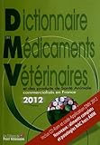 Dictionnaire Des M%C3%A9dicaments V%C3%A9t%C3%A9rinaires Et Des Produits De Sant%C3%A9 Animale Commercialis%C3%A9s En France 2012 (1c%C3%A9d%C3%A9rom)