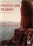 Pistes Du Maroc Travers Lhistoire Tome 1 Haut Et Moyen Atlas