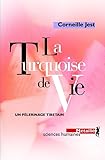 La Turquoise De Vie : Un P%C3%A9lerinage Tib%C3%A9tain