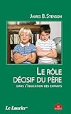 Le R%C3%B4le D%C3%A9cisif Du P%C3%A8re : Dans L'%C3%A9ducation Des Enfants