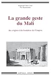 La grande geste du Mali : des origines à la fondation de l'Empire