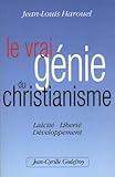 Le Vrai G%C3%A9nie Du Christianisme : La%C3%AFcit%C3%A9, Libert%C3%A9, D%C3%A9veloppement