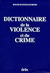 Dictionnaire de la violence et du crime (French Edition)