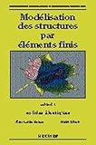 Mod%C3%A9lisation Des Structures Par %C3%A9l%C3%A9ments Finis, Volume 1. Solides %C3%A9lastiques