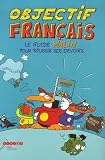 Objectif Franais Le Guide Malin Pour Russir Ses Devoirs