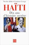 Haiti: Dix ans d'histoire secrete (French Edition)