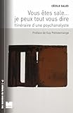 Vous %C3%AAtes Sale... Je Peux Tout Vous Dire : Itin%C3%A9raire D'une Psychanalyste