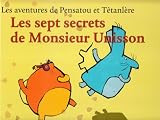 Les Aventures De Pensatou Et T%C3%AAtanl%C3%A8re : Les Sept Secrets De Monsieur Unisson : Avec Livret D'accompagnement