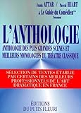 L'anthologie. Anthologie Des Plus Grandes Sc%C3%A8nes Et Meilleurs Monologues Du Th%C3%A9%C3%A2tre Classique, 1%C3%A8re %C3%A9dition