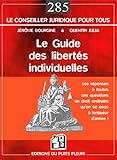 Le Guide Des Libert%C3%A9s Individuelles. La R%C3%A9ponse %C3%A0 Toutes Ces Questions De Droit Ordinaire Qu'on Se Pose %C3%A0 Longueur D'ann%C3%A9e ! J'ai Le Droit 