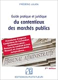Guide Pratique Et Juridique Du Contentieux Des March%C3%A9s Publics: Proc%C3%A9dures D'urgence. Contentieux De L'annulation. Contentieux P%C3%A9nal. Recours En ... Recours Du Candidat %C3%A9vinc%C3%A9. Jurisprudence