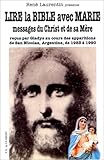 Lire La Bible Avec Marie Messages Du Christ Et De Sa Mre Reus Par Gladys Au Cours Des Apparitions De San Nicolas Argentine De 1983 1990