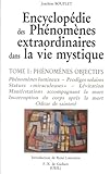 Encyclopedie Des Phenomenes Extraordinaires Dans La Vie Mystique. Tome 1, Ph%C3%A9nom%C3%A8nes Objectifs