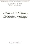 Le Bon Et Le Mauvais. Christianisme Et Politique
