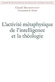L'activit%C3%A9 M%C3%A9taphysique De L'intelligence Et La Th%C3%A9ologie