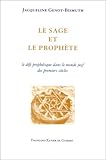 Le Sage Et Le Proph%C3%A8te : Le D%C3%A9fi Proph%C3%A9tique Dans Le Monde Juif Des Premiers Si%C3%A8cles