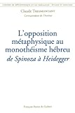 Cahiers De M%C3%A9taphysique Et De Th%C3%A9ologie Tome 12 : L'opposition M%C3%A9taphysique Au Monoth%C3%A9isme H%C3%A9breu