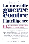 La Nouvelle Guerre contre l'intelligence, tome 3 : Une nouveau programme pour la conscience