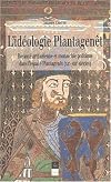 L'idéologie Plantagenêt : royauté arthurienne et monarchie politique dans l'espace Plantagenêt (XIIe-XIIIe siècles)