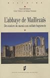 L'abbaye de Maillezais. Des moines du marais aux soldats huguenots (colloque tenu à Poitiers et à Maillezais en juin 2002)