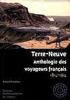 "terre-neuve ; anthologie des voyageurs francais, 1814-1914"
