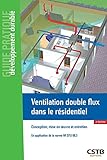 Ventilation Double Flux Dans Le Rsidentiel Conception Mise En Oeuvre Et Entretien En Application De La Norme Nf Dtu 683