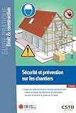 Scurit Et Prvention Sur Les Chantiers Exigences Rglementaires Et Bonnes Pratiques Pour Mettre En Place Une Dmarche De Prvention Assurer La Scurit Et Prserver La Sant