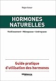 Hormones Naturelles Guide Pratique Dutilisation Des Hormones