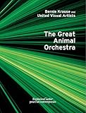 Bernie Krause: The Great Animal Orchestra