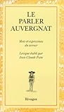 Le Parler Auvergnat Rgionalismes Du Franais Dauvergne