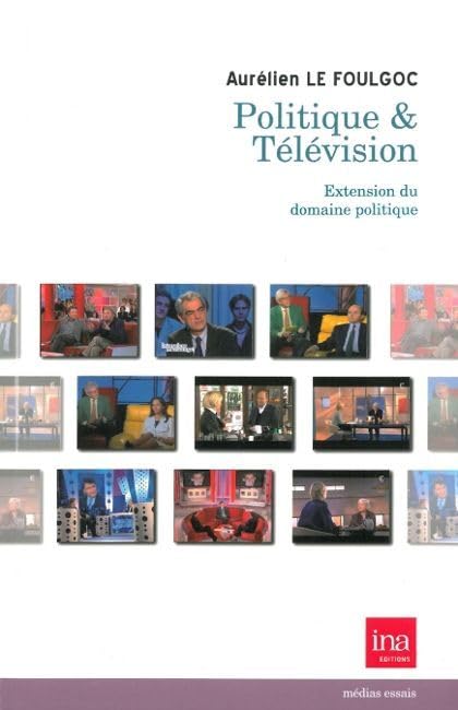 Politique & T&eacute;l&eacute;vision - Extension du domaine politique Aur&eacute;