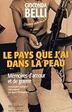 Le Pays Que J'ai Dans La Peau : M%C3%A9moires D'amour Et De Guerre