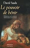 Le Pouvoir De Bnir Mditations Sur Les Lectures Hebdomadaires De La Torah