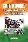 Côte d'lvoire : la réinvention de soi dans la violence