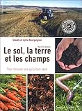 Le Sol, La Terre Et Les Champs   Pour Retrouver Une Agriculture Saine